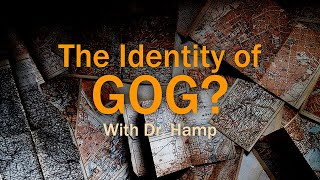 The Identity of Gog? With Dr. Hamp