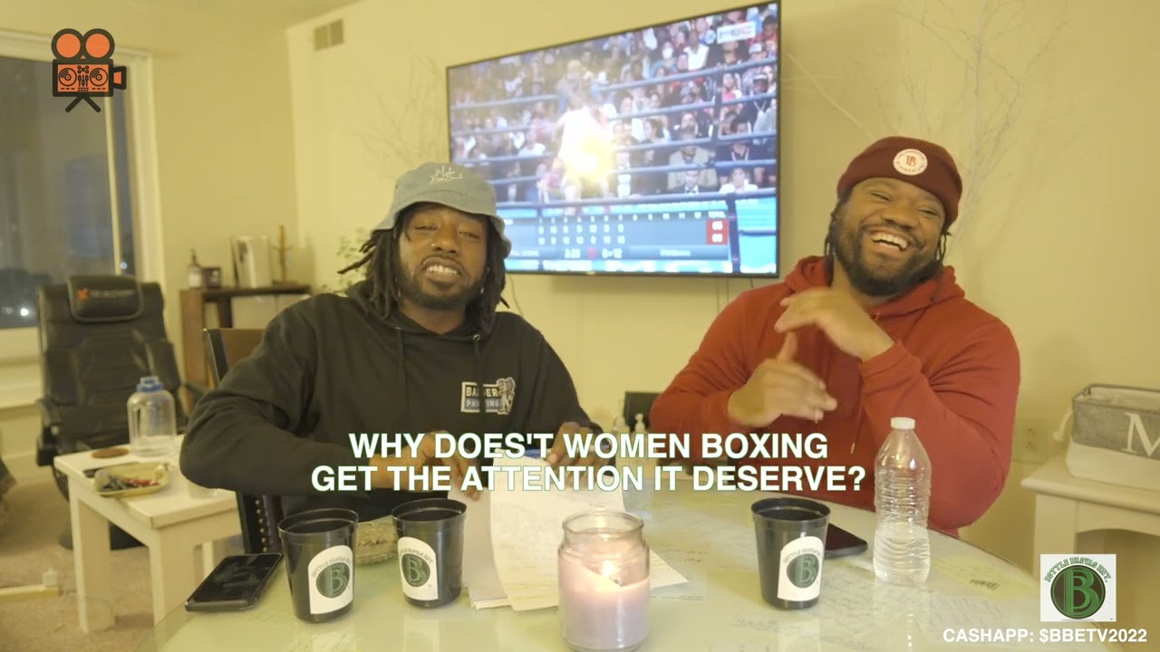 BBE TV Random Topic | Why Doesn’t Women Boxing Get The Attention It Deserve?