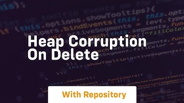heap corruption on delete