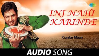 Inj Nahi Karinde | Gurdas Maan | Old Punjabi Songs | Punjabi Songs 2022 screenshot 3