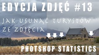 EDYCJA ZDJĘĆ #13: JAK USUNĄĆ LUDZI (I NIE TYLKO) z TWOICH ZDJĘĆ - Photoshop Statistics screenshot 2