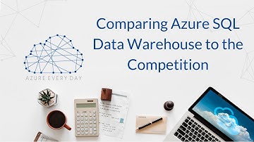 Comparing Azure SQL Data Warehouse to the Competition