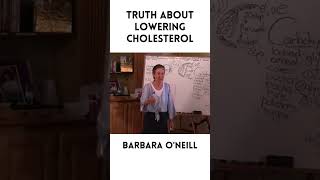 Truth About Lowering Cholesterol - Barbara ONeill