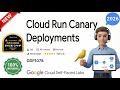 Cloud Run Canary Deployments | GSP1078 | Arcade 2026