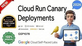 Cloud Run Canary Deployments | GSP1078 | Arcade 2026