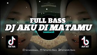 DJ AKU DI MATAMU || SLOW FULL BASS🎶REMIX 2023 BY FERNANDO BASS