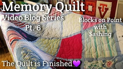 Memory Quilt - Blocks on Point with Sashing - Final Video Pt. 6 - The Quilt is Finished!