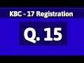 kbc-17 registration question -15 | kbc 2025 | 28 April/अप्रैल 2025 | kbc registration Question