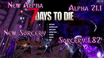 Sorcery Mod 1.82 7 Days to Die A21.1 Pt 2