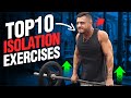 10 KILLER Isolation Exercises You MUST Be Doing!