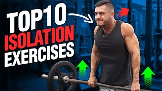 10 KILLER Isolation Exercises You MUST Be Doing!