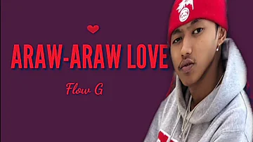 ARAW ARAW LOVE - Flow G hd with lyrics