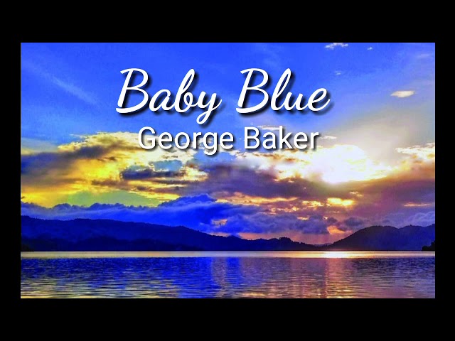 George Baker- Baby Blue with lyrics class=