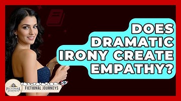 Does Dramatic Irony Create Empathy? - Fictional Journeys
