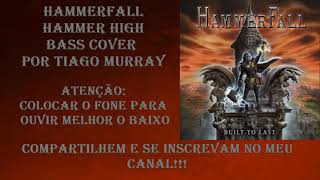 HAMMERFALL - HAMMER HIGH (BASS COVER POR TIAGO MURRAY)