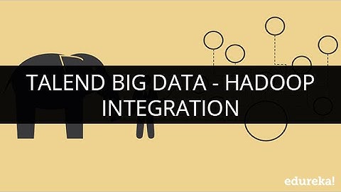 Talend Big Data - Hadoop Integration | MapR and Talend: Big Data Integration Made Easy | Edureka