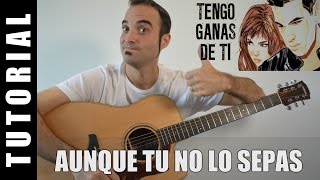 Video thumbnail of "Como tocar Aunque tu no lo sepas - Tengo Ganas De Ti - tutorial guitarra acordes como tocar"