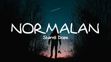 Normalan - Shanti Dope (Lyrics)