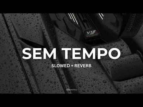 SEM TEMPO (Ultra Slowed + Reverb)