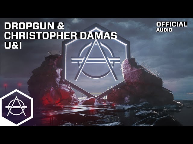 Dropgun & Christopher Damas - U&I