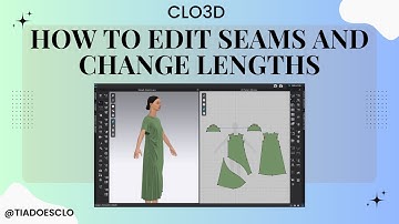 CLO3D How To Edit Seams and Change Lengths