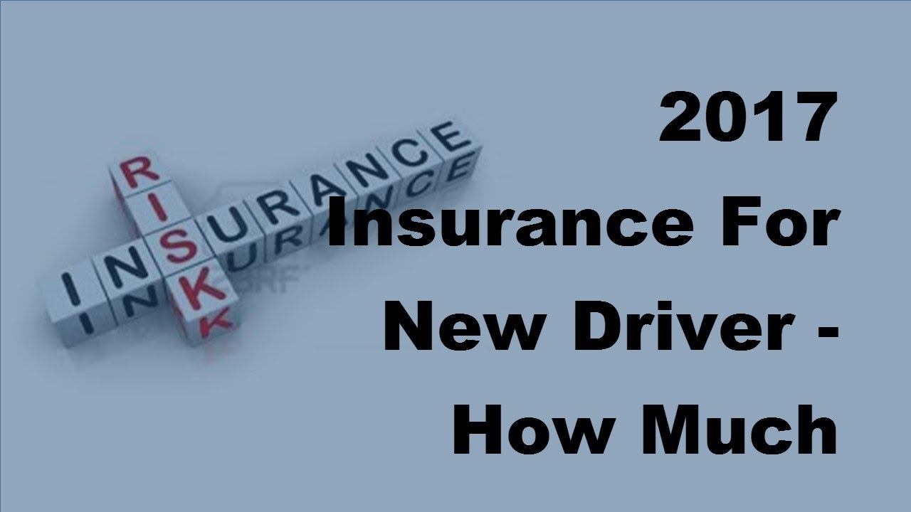 2017-insurance-for-new-driver-how-much-should-you-expect-to-pay-for