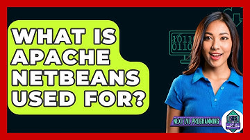 What Is Apache NetBeans Used For? - Next LVL Programming