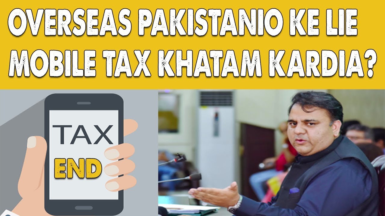 Mobile Phone Tax in Pakistan For Overseas Pakistani Govt End Mobile