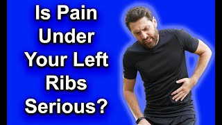 Is Pain Under Your Left Ribs Serious?