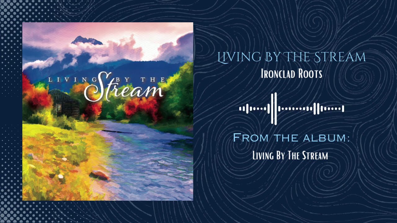 Living By The Stream - Ironclad Roots (Official Audio Video)