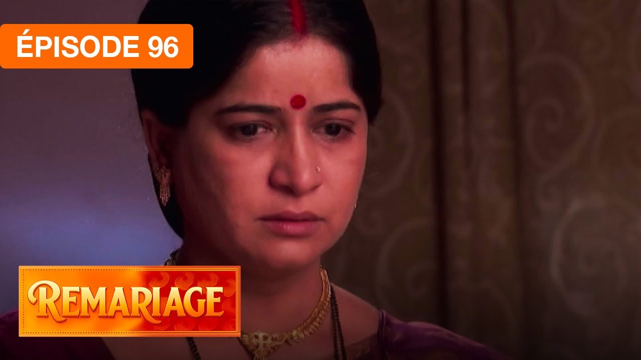 Remariage (Punar Vivaah) – Épisode 96 – Série indienne doublée en français