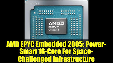 AMD EPYC Embedded 2005: Power-Smart 16-Core For Space-Challenged Infrastructure