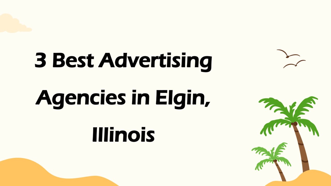 3 Best Advertising Agencies in Elgin, Illinois | Marketing Firms