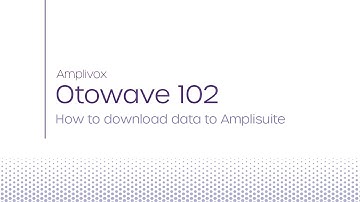 Otowave 102 | How to download data from the Otowave to Amplisuite 1.0