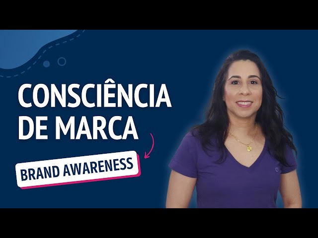 Brand Awareness: 7 Dicas para Aumentar a Consciência de Marca