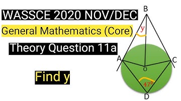 WASSCE 2020 NOVDEC  General Mathematics (Core) Paper 2 theory question 11a (circle theorem)
