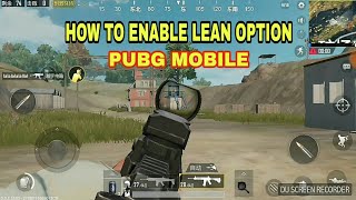 How To Activate Leaning In Pubg Mobile How To Activate Leaning In Pubg Mobile