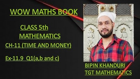 #Ex-11.9(Q1 a,b and c)# CH-11 (TIME AND MONEY))# WOW MATHS# CLASS 5th MATHEMATICS