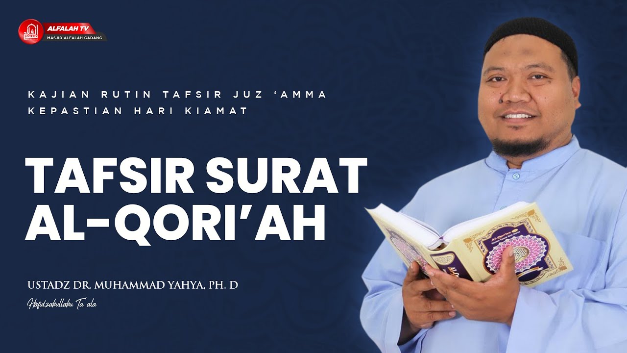 KAJIAN TAFSIR SURAT AL-QORI'AH   || Ustadz Dr. Muhammad Yahya, Ph.D Hafidzahullah