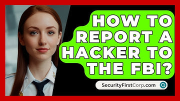 How To Report A Hacker To The FBI? - SecurityFirstCorp.com