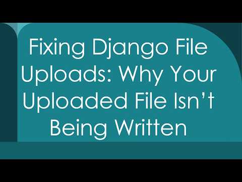 Fixing Django File Uploads: Why Your Uploaded File Isn’t Being Written