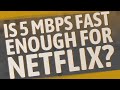 Is 5 Mbps fast enough for Netflix?