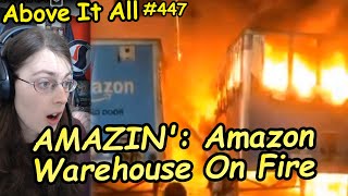 AMAZIN': Amazon Warehouse On Fire | Above It All #447