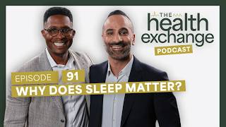 Ep 91: Why Does Sleep Matter? With Dr. Sam Kashani | The Health Exchange Podcast
