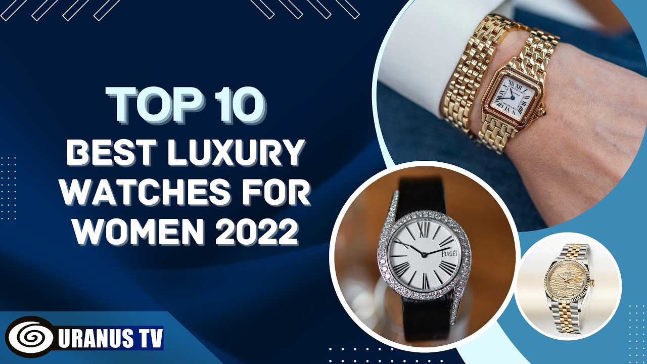 How about "Top 10 Luxury Watches for Women"?