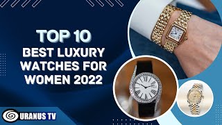 Top 10 Best Luxury Watches For Women 2022