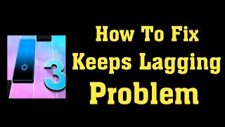 How To Fix Magic Tiles 3 App Keeps Lagging Problem - How To Solve Magic Tiles 3 lag screenshot 5