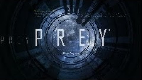 Prey 2017 randomizer-Pt 1