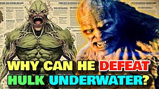 Abomination Anatomy - How Can He Defeat Hulk Under The Water? Does He Have An Advantage Under Water?