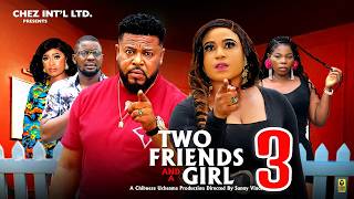 TWO FRIENDS AND A GIRL PT 3 - Rosabell Andrew/Sochi Infinity 2026 Latest Nigerian Nollywood Movie